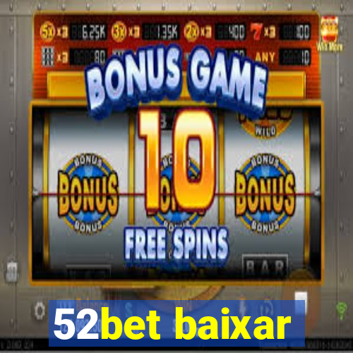 52bet baixar